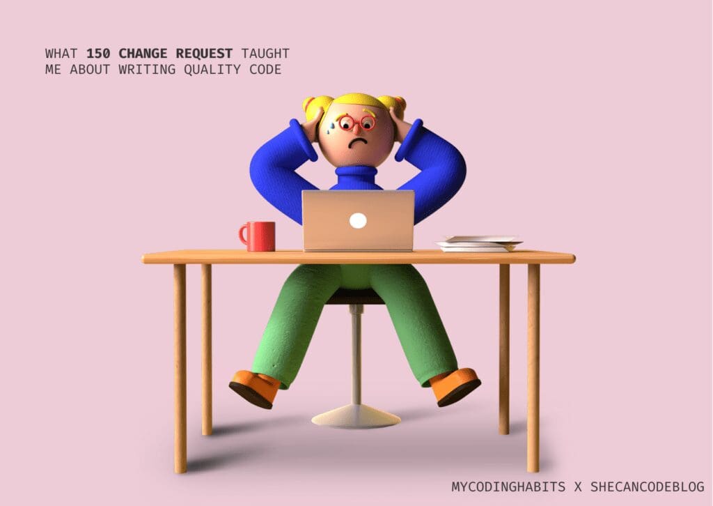 What 150 Change Requests Taught Me About Writing Quality Code
