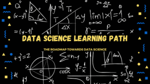 A Learning Path To Becoming a Data Scientist