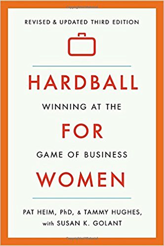 Hardball for Women: Winning at the game of business - Pat Heim & Tammy Hughes