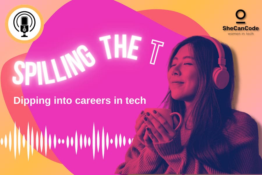 Introducing SheCanCode’s Spilling the T Podcast