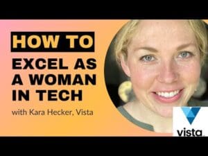 How to excel as a woman in tech: Hear from Kara Hecker, Director Product Management, at Vista