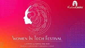 Women in Tech Festival: Latinas Leading the Way