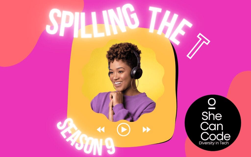 SheCanCode launches Season 9 of Spilling the T podcast!