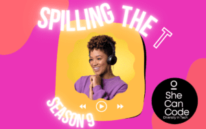SheCanCode launches Season 9 of Spilling the T podcast!