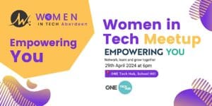 Empowering You - Women in Tech Aberdeen Meet Up