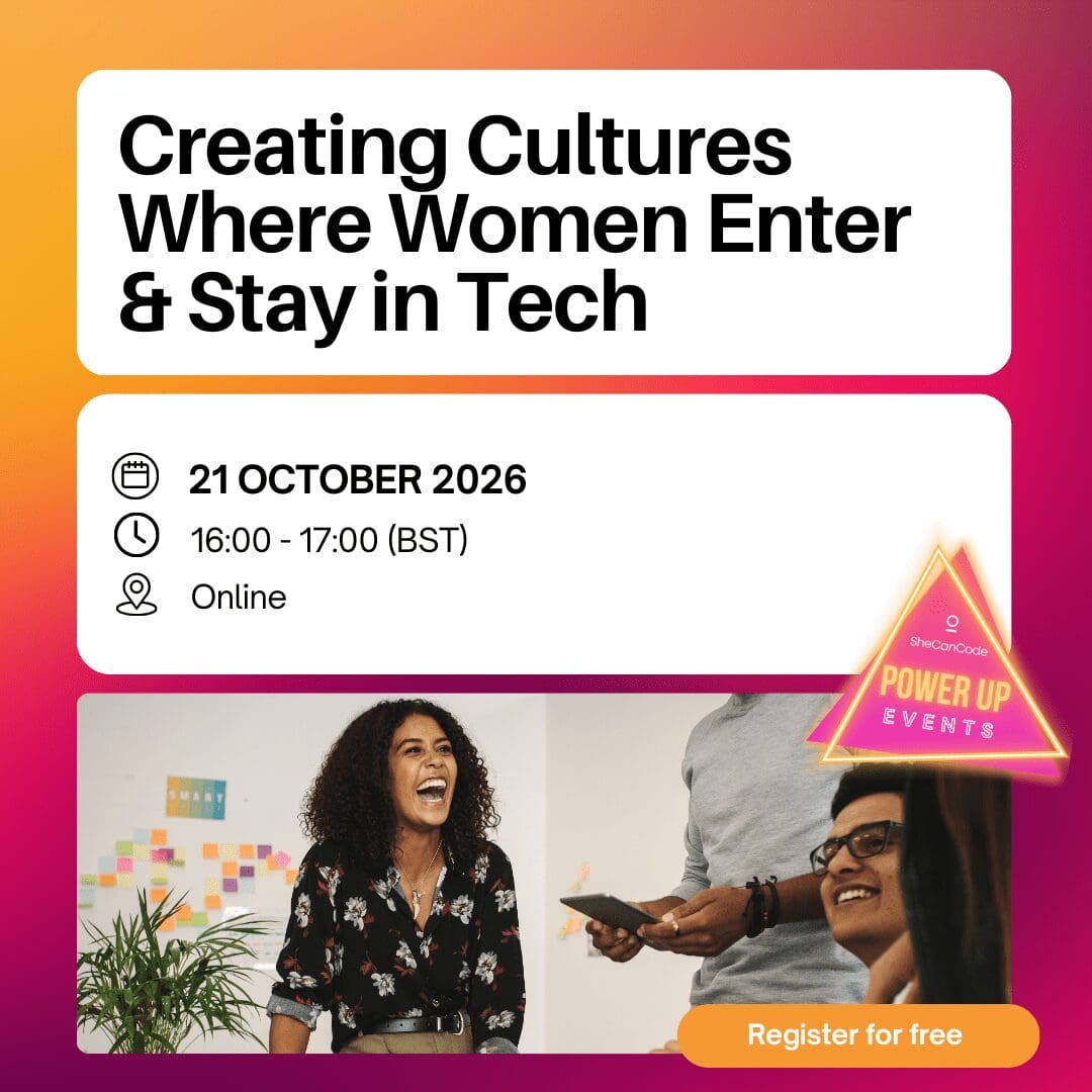 Creating cultures where women enter & stay in tech