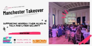 Women in Tech and Cyber Hub Manchester