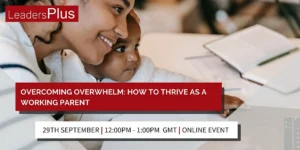 Overcoming Overwhelm How to thrive as a working parent